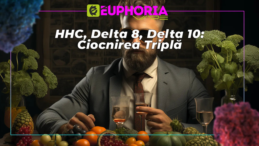 Tripla alianță de canabinoizi: HHC, Delta 8 și Delta 10 pentru finețe în gust