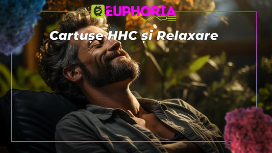 Cartușe HHC și Relaxare